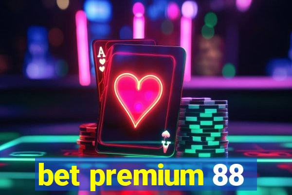 bet premium 88